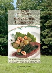 Cover von Unsere Thüringer Wild-, Pilz- und Fischgerichte