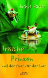 Cover von Frösche, Prinzen und der Frust mit der Lust