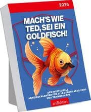 Cover von Abreißkalender Mach's wie Ted, sei ein Goldfisch 2026