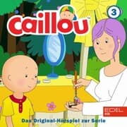 Cover von Folge 3: Caillou backt einen Kuchen und weitere Geschichten (Das Original-Hörspiel zur Serie)