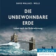 Cover von Die unbewohnbare Erde - Leben nach der Erderwärmung