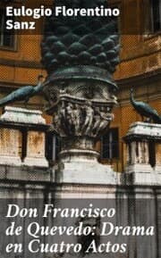 Cover von Don Francisco de Quevedo: Drama en Cuatro Actos