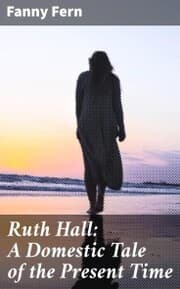 Cover von Ruth Hall: A Domestic Tale of the Present Time