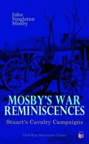Cover von Mosby's War Reminiscences - Stuart's Cavalry Campaigns