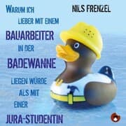 Cover von Warum ich (immer noch) lieber mit einem Bauarbeiter in der Badewanne liegen würde als mit einer Jura-Studentin