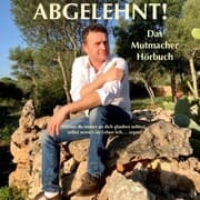 Cover von Abgelehnt! Warum du immer an dich glauben solltest, selbst wenn's im Leben Sch... regnet