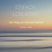 Cover von EINFACH LOSLASSEN: Der Weg zur inneren Freiheit