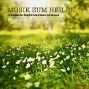 Cover von Musik zum Heilen für Körper, Geist & Seele