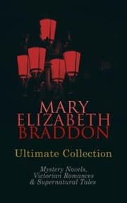 Cover von MARY ELIZABETH BRADDON Ultimate Collection: Mystery Novels, Victorian Romances & Supernatural Tales