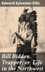 Cover von Bill Biddon, Trapper; or, Life in the Northwest