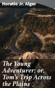 Cover von The Young Adventurer; or, Tom's Trip Across the Plains