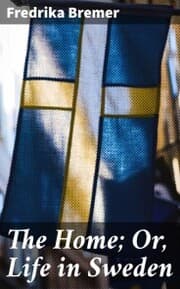 Cover von The Home; Or, Life in Sweden