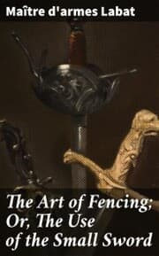 Cover von The Art of Fencing; Or, The Use of the Small Sword