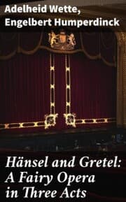 Cover von Hänsel and Gretel: A Fairy Opera in Three Acts