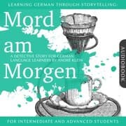 Cover von Learning German Though Storytelling: Mord am Morgen - A Detective Story For German Learners