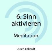 Cover von 6. Sinn aktivieren - Meditation