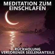 Cover von Rückholung verlorener Seelenanteile , Meditation zum Einschlafen