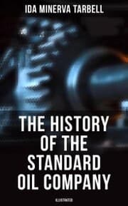 Cover von The History of the Standard Oil Company (Illustrated)