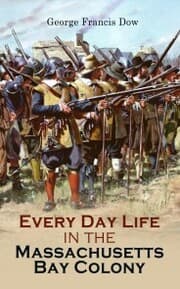 Cover von Every Day Life in the Massachusetts Bay Colony