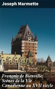 Cover von François de Bienville: Scènes de la Vie Canadienne au XVII siècle