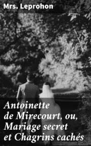 Cover von Antoinette de Mirecourt, ou, Mariage secret et Chagrins cachés