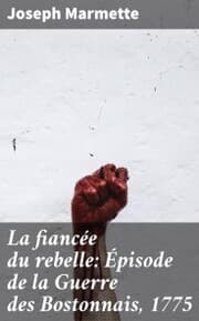 Cover von La fiancée du rebelle: Épisode de la Guerre des Bostonnais, 1775