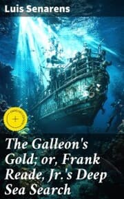 Cover von The Galleon's Gold; or, Frank Reade, Jr.'s Deep Sea Search