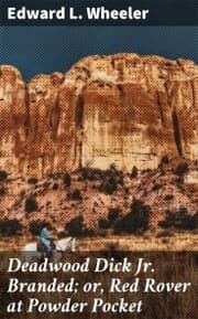 Cover von Deadwood Dick Jr. Branded; or, Red Rover at Powder Pocket