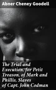 Cover von The Trial and Execution, for Petit Treason, of Mark and Phillis, Slaves of Capt. John Codman