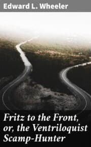 Cover von Fritz to the Front, or, the Ventriloquist Scamp-Hunter