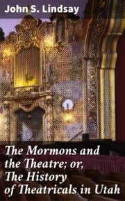 Cover von The Mormons and the Theatre; or, The History of Theatricals in Utah