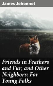 Cover von Friends in Feathers and Fur, and Other Neighbors: For Young Folks