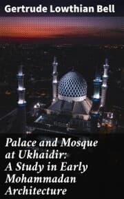 Cover von Palace and Mosque at Ukhaidir: A Study in Early Mohammadan Architecture