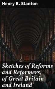 Cover von Sketches of Reforms and Reformers, of Great Britain and Ireland