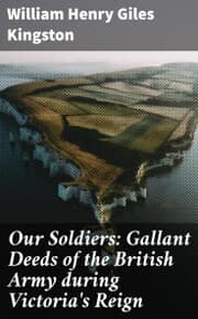 Cover von Our Soldiers: Gallant Deeds of the British Army during Victoria's Reign