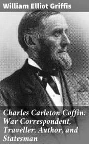 Cover von Charles Carleton Coffin: War Correspondent, Traveller, Author, and Statesman