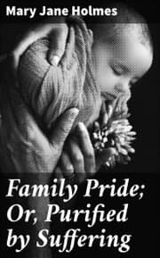 Cover von Family Pride; Or, Purified by Suffering