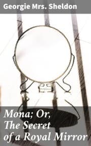 Cover von Mona; Or, The Secret of a Royal Mirror