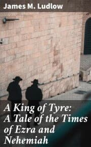 Cover von A King of Tyre: A Tale of the Times of Ezra and Nehemiah