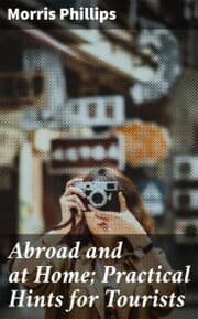 Cover von Abroad and at Home; Practical Hints for Tourists