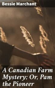 Cover von A Canadian Farm Mystery; Or, Pam the Pioneer