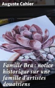Cover von Famille Bra : notice historique sur une famille d'artistes douaisiens