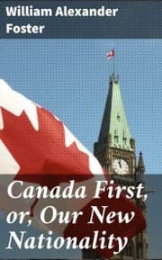 Cover von Canada First, or, Our New Nationality