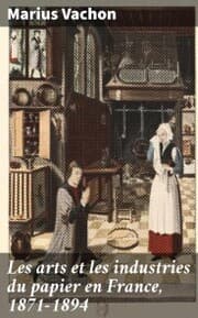 Cover von Les arts et les industries du papier en France, 1871-1894