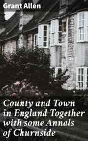 Cover von County and Town in England Together with some Annals of Churnside