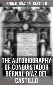 Cover von The Autobiography of Conquistador Bernal Diaz del Castillo