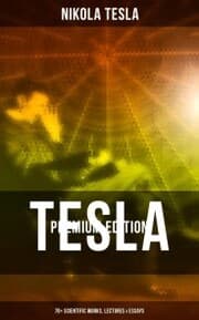 Cover von Tesla - Premium Edition: 70+ Scientific Works, Lectures & Essays