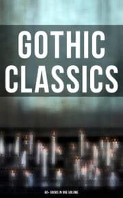 Cover von Gothic Classics: 60+ Books in One Volume