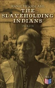 Cover von The Slaveholding Indians (Vol.1-3)