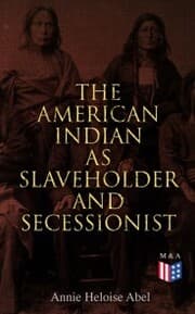 Cover von The American Indian as Slaveholder and Secessionist
